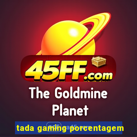 tada gaming porcentagem